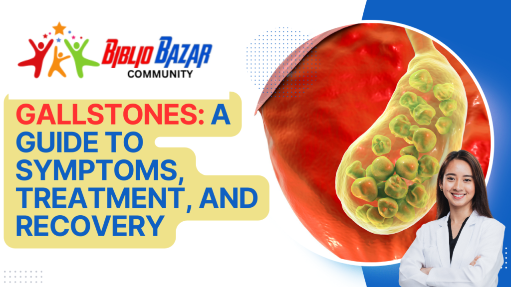 Decoding Gallstones: Understanding Symptoms, Treatment, and Recovery