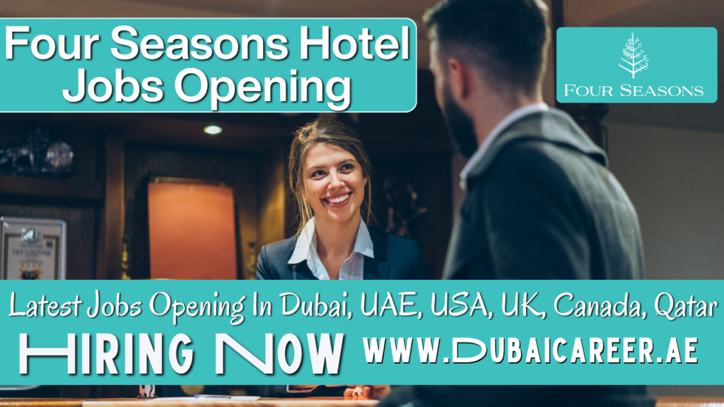 Four Seasons Hotel Careers In Dubai || 100% Free Hotel Jobs || Hiring Staff » Dubaicareer.ae