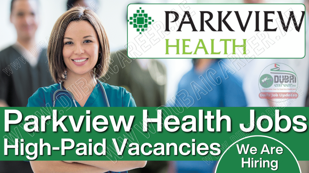 Parkview Health Jobs In US & UK – Many Vacancies Opening