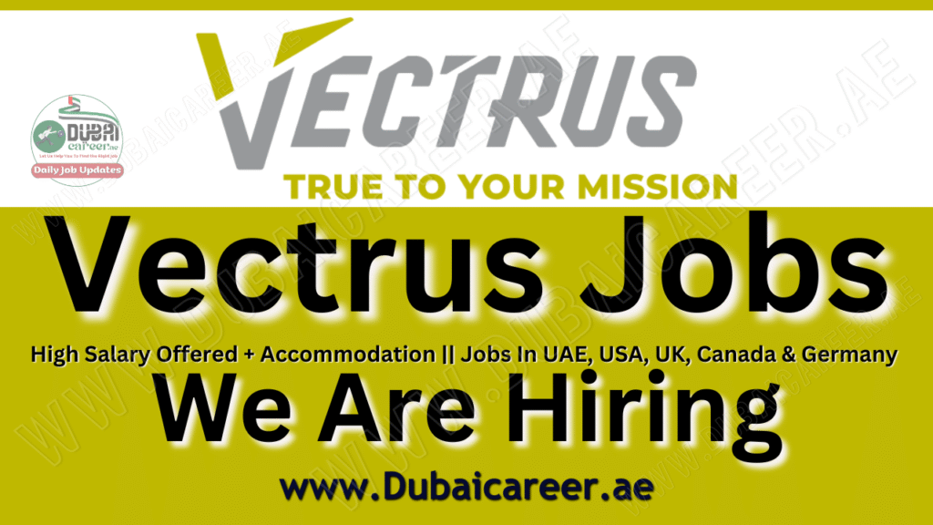 Vectrus Jobs In UAE, USA, UK, Canada, India & Germany 2025