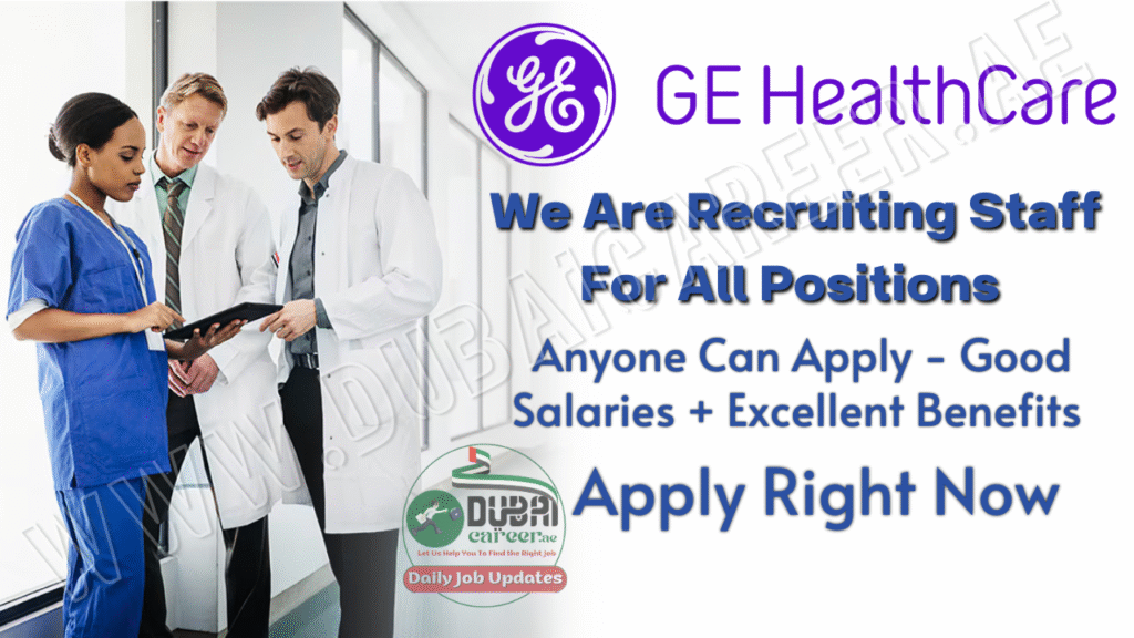GE Healthcare Careers 2025 – Hiring Staff In UAE, Saudi, US