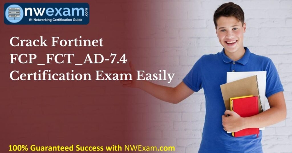 Crack Fortinet FCP_FCT_AD-7.4 Certification Exam Easily… (PDF)