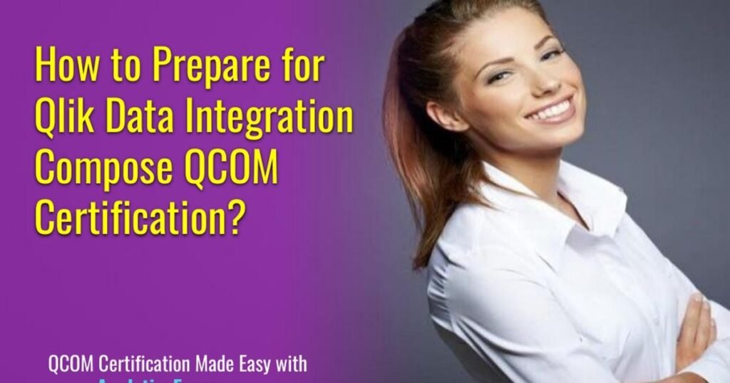 QCOM (Qlik Compose): Complete Preparation Guide (PDF)